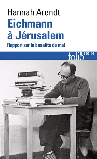 Eichmann à Jérusalem - Hannah Arendt - FOLIO