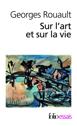 Sur l'art et sur la vie - Georges Rouault - FOLIO