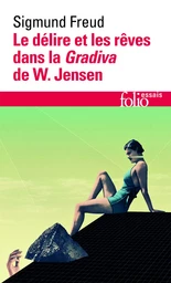 Le délire et les rêves dans la "Gradiva" de W. Jensen