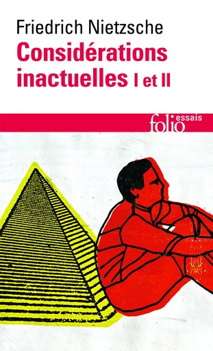 Considérations inactuelles I et II - Friedrich Nietzsche - FOLIO