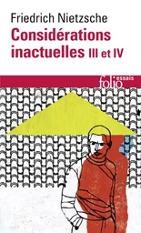 Considérations inactuelles III et IV