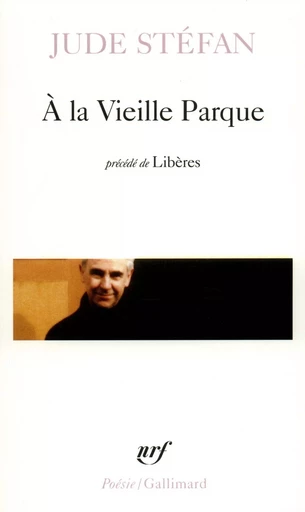 À la Vieille Parque / Libères - Jude Stéfan - GALLIMARD