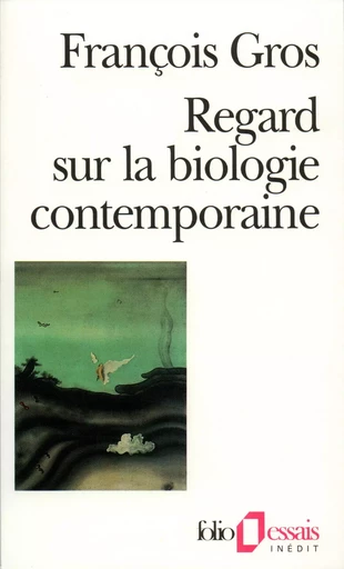 Regard sur la biologie contemporaine - François Gros (1925 - ....) - FOLIO