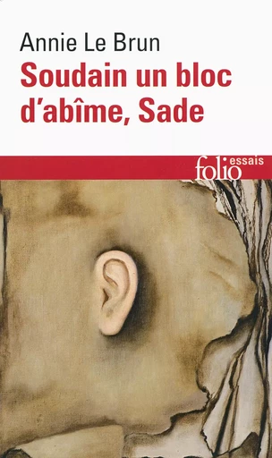 Soudain un bloc d'abîme, Sade - Annie LE BRUN - FOLIO