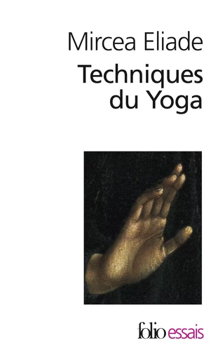 Techniques du Yoga - Mircea Eliade - FOLIO