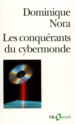 Les Conquérants du cybermonde - Dominique Nora - FOLIO