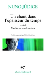 Un Chant dans l'épaisseur du temps / Méditation sur des ruines