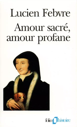 Amour sacré, amour profane - Lucien Febvre - FOLIO