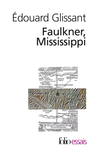 Faulkner, Mississippi - Édouard Glissant - FOLIO