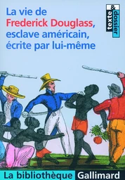 La vie de Frederick Douglass, esclave américain, écrite par lui-même