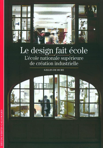 Le design fait école - Gilles de Bure - GALLIMARD