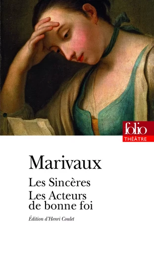 Les Sincères - Les Acteurs de bonne foi -  Marivaux - FOLIO