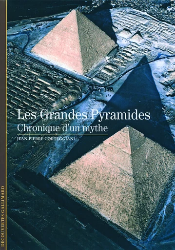 Les Grandes Pyramides - Jean-Pierre Corteggiani - GALLIMARD