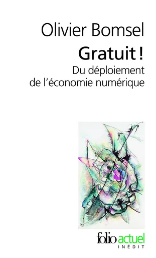 Gratuit ! - Olivier Bomsel - FOLIO