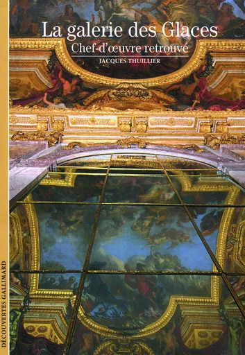 La galerie des Glaces - Jacques Thuillier - GALLIMARD