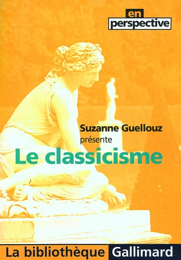 Le classicisme - Suzanne Guellouz - GALLIMARD