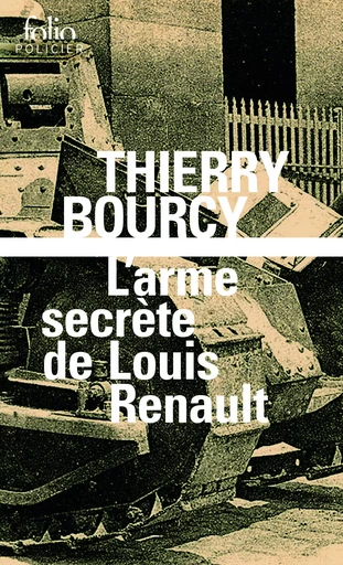 L'arme secrète de Louis Renault - Thierry Bourcy - FOLIO