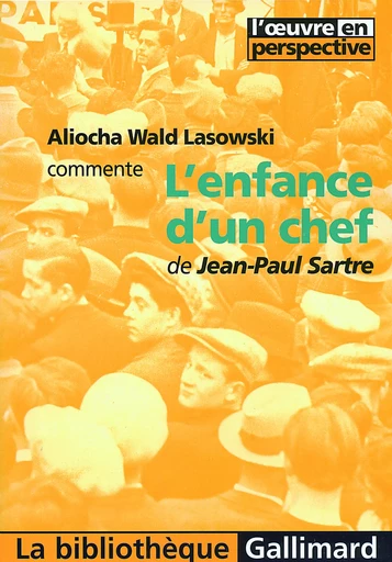 L'enfance d'un chef de Jean-Paul Sartre - Aliocha Wald Lasowski - GALLIMARD