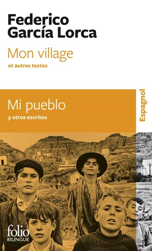 Mon village et autres textes/Mi pueblo y otros escritos - Federico Garcia Lorca - FOLIO