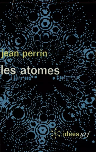 Les atomes - Jean Perrin - GALLIMARD