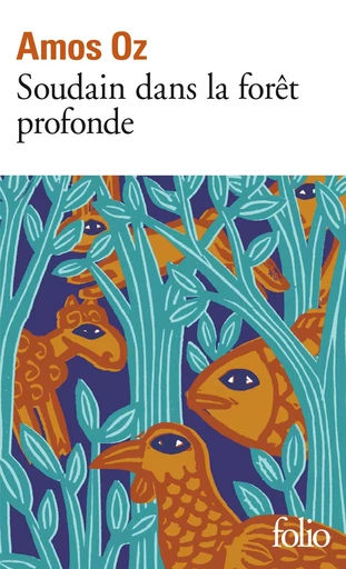 Soudain dans la forêt profonde - Amos Oz - FOLIO