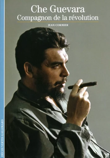 Che Guevara, compagnon de la révolution - Jean Cormier - GALLIMARD