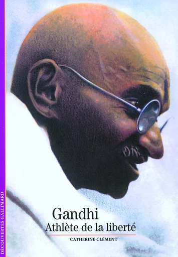 Gandhi, athlète de la liberté - Catherine Clément - GALLIMARD