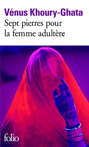 Sept pierres pour la femme adultère - Vénus Khoury-Ghata - FOLIO