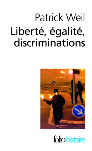 Liberté, égalité, discriminations - Patrick Weil - FOLIO