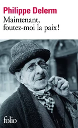 Maintenant, foutez-moi la paix !