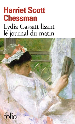 Lydia Cassatt lisant le journal du matin - Harriet Scott Chessman - FOLIO