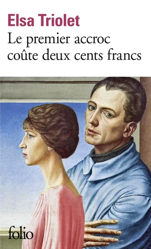 Le Premier accroc coûte deux cents francs - Elsa Triolet - FOLIO