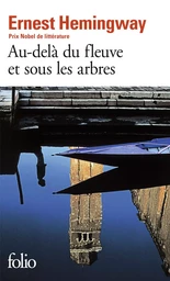 Au-delà du fleuve et sous les arbres