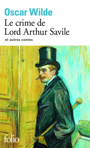 Le Crime de Lord Arthur Savile et autres contes - Oscar Wilde - FOLIO