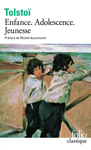 Enfance, Adolescence, Jeunesse - Léon Tolstoï - FOLIO