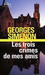 Les Trois crimes de mes amis