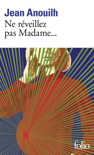 Ne réveillez pas Madame... - JEAN ANOUILH - FOLIO