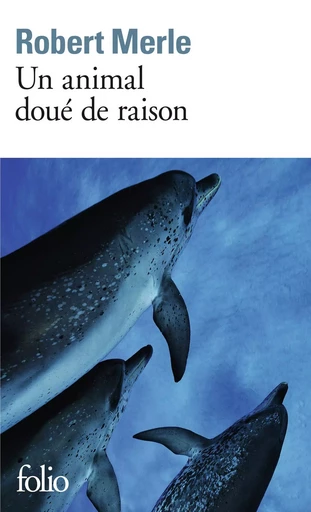 Un animal doué de raison - Robert Merle - FOLIO