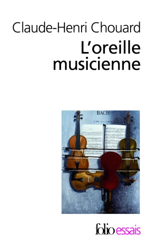 L'oreille musicienne - Claude-Henri Chouard - FOLIO