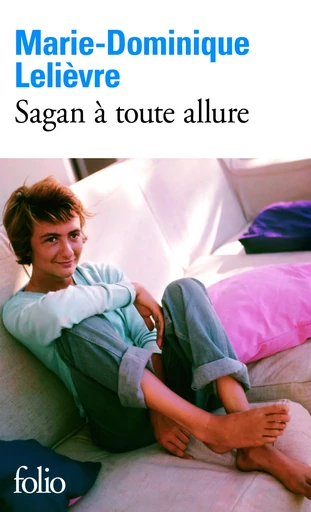 Sagan à toute allure - Marie-Dominique Lelièvre - FOLIO