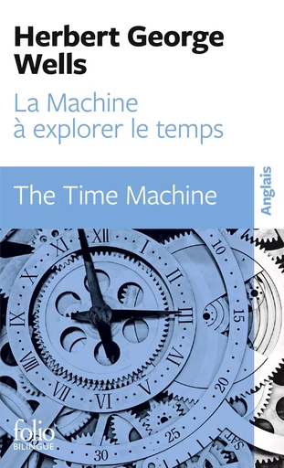 La Machine à explorer le temps/The Time Machine - Herbert George Wells - FOLIO