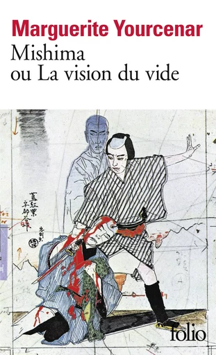 Mishima ou La vision du vide - Marguerite Yourcenar - FOLIO