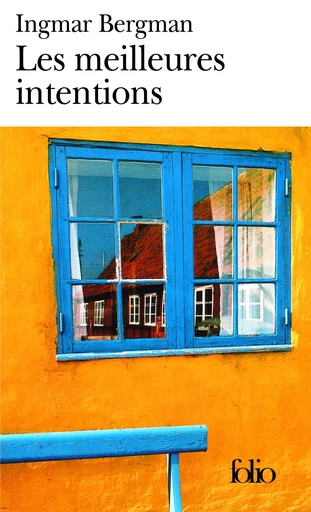 Les meilleures intentions - Ingmar Bergman - FOLIO