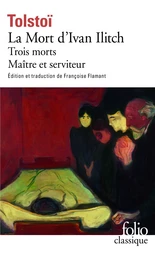 La Mort d'Ivan Ilitch / Maître et serviteur / Trois morts