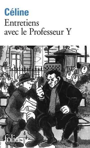 Entretiens avec le Professeur Y - Louis-Ferdinand Céline - FOLIO