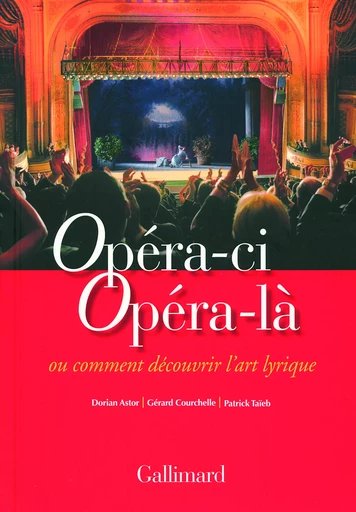 Opéra-ci Opéra-là - Dorian Astor, Patrick TAÏEB, Gérard Courchelle - GALLIMARD