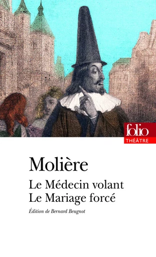 Le Médecin volant - Le Mariage forcé -  Molière - FOLIO