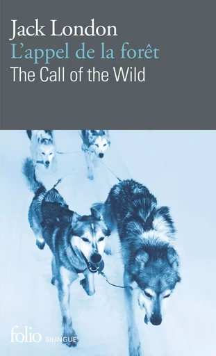 L'appel de la forêt/The Call of the Wild - Jack London - FOLIO