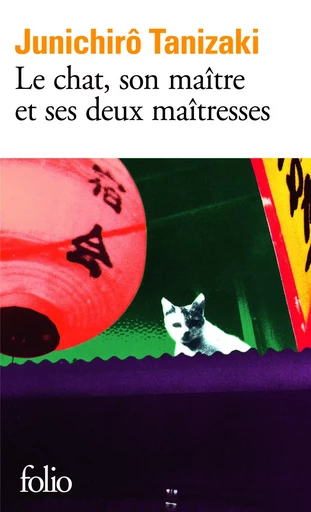 Le chat, son maître et ses deux maîtresses - Junichirô Tanizaki - FOLIO