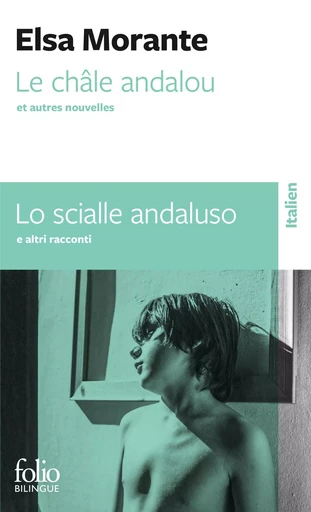 Le châle andalou et autres nouvelles/Lo scialle andaluso e altri racconti - Elsa Morante - FOLIO